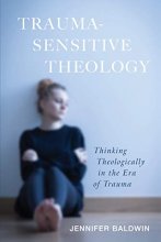 Cover art for Trauma-Sensitive Theology: Thinking Theologically in the Era of Trauma