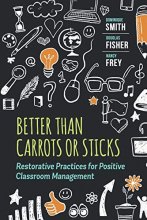 Cover art for Better Than Carrots or Sticks: Restorative Practices for Positive Classroom Management