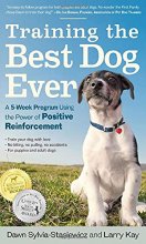 Cover art for Training the Best Dog Ever: A 5-Week Program Using the Power of Positive Reinforcement