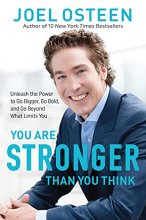 Cover art for You Are Stronger than You Think: Unleash the Power to Go Bigger, Go Bold, and Go Beyond What Limits You