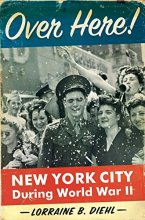 Cover art for Over Here!: New York City During World War II