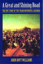 Cover art for A Great and Shining Road: The Epic Story of the Transcontinental Railroad