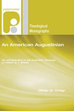 Cover art for An American Augustinian: Sin and Salvation in the Dogmatic Theology of William G. T. Shedd (Paternoster Theological Monographs)