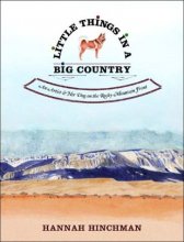 Cover art for Little Things in a Big Country: An Artist and Her Dog on the Rocky Mountain Front