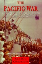 Cover art for The Pacific War: The Story of the Bitter Struggle in the Pacific Theatre of World War II (Classic Conflicts)