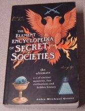 Cover art for The Element Encyclopedia of Secret Societies: The Ultimate A-Z of Ancient Mysteries, Lost Civilizations & Hidden History