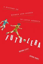 Cover art for Futbolera: A History of Women and Sports in Latin America