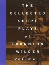 Cover art for The Collected Short Plays of Thornton Wilder, Vol. 1