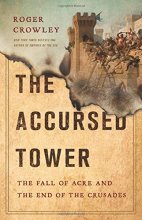 Cover art for The Accursed Tower: The Fall of Acre and the End of the Crusades