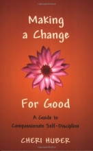 Cover art for Making a Change for Good: A Guide to Compassionate Self-Discipline