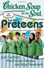 Cover art for Chicken Soup for the Soul: Just for Preteens: 101 Stories of Inspiration and Support for Tweens