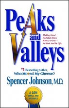 Cover art for Peaks And Valleys: Making Good And Bad Times Work For You--At Work And In Life