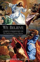 Cover art for We Believe: A Simple Commentary on the Catechism of Christian Doctrine