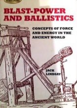 Cover art for Blast-Power and Ballistics: Concepts of Force and Energy in the Ancient World