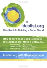 Cover art for The Idealist.org Handbook to Building a Better World: How to Turn Your Good Intentions into Actions that Make a Difference