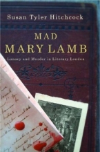 Cover art for Mad Mary Lamb: Lunacy and Murder in Literary London