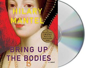Cover art for Bring Up the Bodies: A Novel (Wolf Hall Trilogy, 2)
