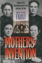 Cover art for Mothers of Invention: Women of the Slaveholding South in the American Civil War (Fred W. Morrison Series in Southern Studies)