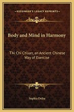 Cover art for Body and Mind in Harmony: T'Ai Chi Ch'uan, an Ancient Chinese Way of Exercise