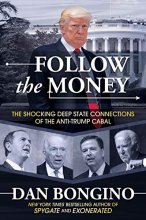 Cover art for Follow the Money: The Shocking Deep State Connections of the Anti-Trump Cabal