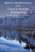 Cover art for Misty Mornings and Grace Filled Evenings: Spiritual Formation through Interactive Reflective Journaling