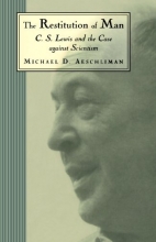 Cover art for The Restitution of Man: C. S. Lewis and the Case Against Scientism