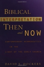 Cover art for Biblical Interpretation Then and Now: Contemporary Hermeneutics in the Light of the Early Church