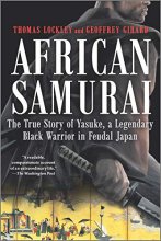 Cover art for African Samurai: The True Story of Yasuke, a Legendary Black Warrior in Feudal Japan