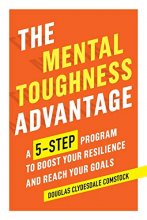 Cover art for The Mental Toughness Advantage: A 5-Step Program to Boost Your Resilience and Reach Your Goals