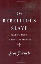 Cover art for The Rebellious Slave: Nat Turner in American Memory