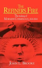 Cover art for The Refiner's Fire: The Making of Mormon Cosmology, 1644-1844