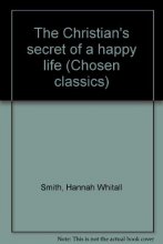 Cover art for The Christian's secret of a happy life (Chosen classics)