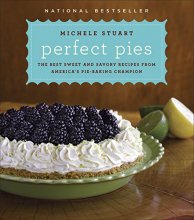 Cover art for Perfect Pies: The Best Sweet and Savory Recipes from America's Pie-Baking Champion: A Cookbook