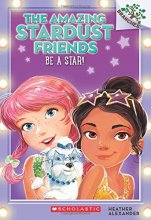 Cover art for Be a Star!: A Branches Book (The Amazing Stardust Friends #2) (2)