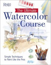 Cover art for The Ultimate Watercolor Course: Simple Techniques to Paint Like the Pros