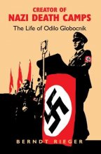 Cover art for Creator of Nazi Death Camps: The Life of Odilo Globocnik
