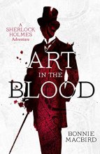 Cover art for Art in the Blood (A Sherlock Holmes Adventure) (Book 1)