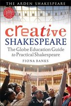 Cover art for Creative Shakespeare: The Globe Education Guide to Practical Shakespeare (Arden Shakespeare)