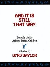 Cover art for And It Is Still That Way: Legends Told By Arizona Indian Children