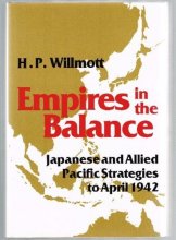 Cover art for Empires in the Balance: Japanese and Allied Pacific Strategies to April 1942