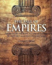 Cover art for The Fall of Empires: From Glory to Ruin- An Epic Account of History's Ancient Civilizations