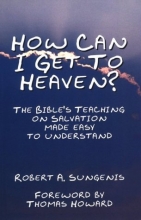 Cover art for How Can I Get to Heaven?: The Bible's Teaching on Salvation-Made Easy to Understand