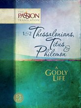 Cover art for 1 & 2 Thessalonians, Titus & Philemon: A Godly Life (The Passion Translation)