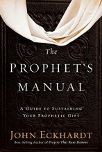 Cover art for The Prophet's Manual: A Guide to Sustaining Your Prophetic Gift
