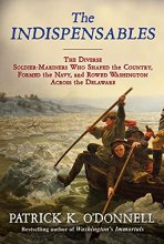 Cover art for The Indispensables: The Diverse Soldier-Mariners Who Shaped the Country, Formed the Navy, and Rowed Washington Across the Delaware