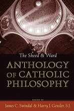 Cover art for The Sheed and Ward Anthology of Catholic Philosophy (A Sheed & Ward Classic)