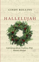Cover art for Hallelujah: Cultivating Advent Traditions With Handel's Messiah