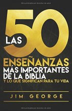 Cover art for Las 50 enseñanzas más importantes de la Biblia: y lo que significan para tu vida (Spanish Edition)