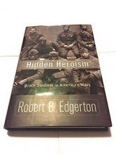 Cover art for Hidden Heroism : Black Soldiers in America's Wars