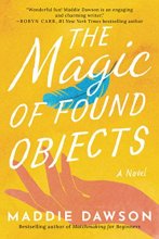 Cover art for The Magic of Found Objects: A Novel